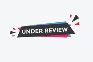 under review text button. speech bubble. under review Colorful web banner. vector illustration