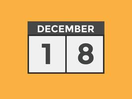 Recordatorio del calendario del 18 de diciembre. Plantilla de icono de calendario diario del 18 de diciembre. plantilla de diseño de icono de calendario 18 de diciembre. ilustración vectorial vector