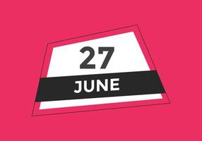 june 27 calendar reminder. 27th june daily calendar icon template. Calendar 27th june icon Design template. Vector illustration