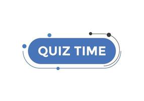 Quiz time button. Quiz time speech bubble. Quiz time text web template. Vector Illustration.