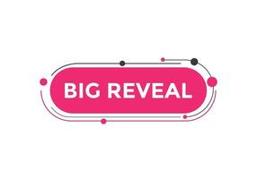 big reveal text button. speech bubble. big reveal Colorful web banner template. vector illustration