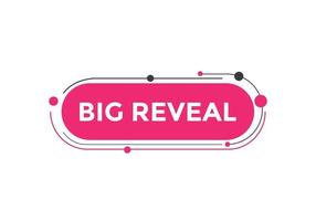 big reveal text button. speech bubble. big reveal Colorful web banner template. vector illustration