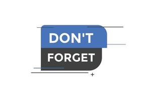 Slogan Dont forget text button. Dont forget Colorful label sign template. speech bubble vector