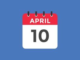 april 10 calendar reminder. 10th april daily calendar icon template. Calendar 10th april icon Design template. Vector illustration