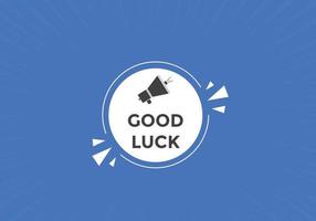 Good luck text button. speech bubble. Good luck text web template Vector Illustration.