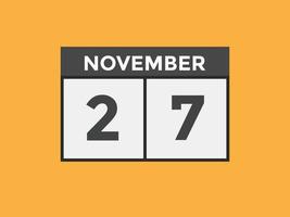 november 27 calendar reminder. 27th november daily calendar icon template. Calendar 27th november icon Design template. Vector illustration