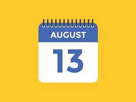 august 13 calendar reminder. 13th august daily calendar icon template. Calendar 13th august icon Design template. Vector illustration