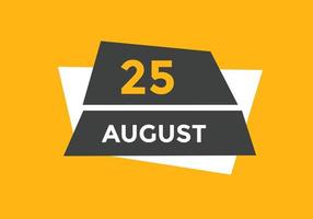 august 25 calendar reminder. 25th august daily calendar icon template. Calendar 25th august icon Design template. Vector illustration