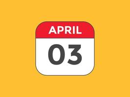 april 3 calendar reminder. 3rd april daily calendar icon template. Calendar 3rd april icon Design template. Vector illustration