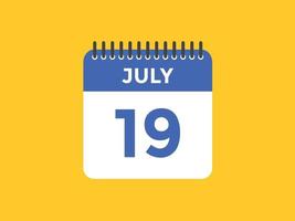 july 19 calendar reminder. 19th july daily calendar icon template. Calendar 19th july icon Design template. Vector illustration