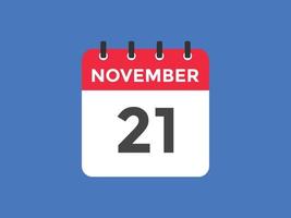 november 21 calendar reminder. 21th november daily calendar icon template. Calendar 21th november icon Design template. Vector illustration