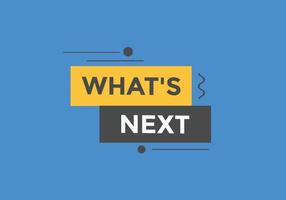 whats next text button. Best service speech bubble. whats next Colorful web banner. vector illustration