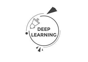 deep learning text button. deep learning speech bubble. deep learning text web template Vector Illustration