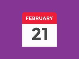 february 21 calendar reminder. 21th february daily calendar icon template. Calendar 21th february icon Design template. Vector illustration