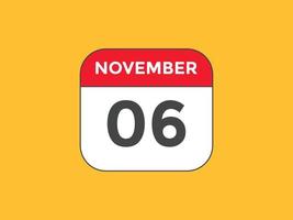 november 6 calendar reminder. 6th november daily calendar icon template. Calendar 6th november icon Design template. Vector illustration