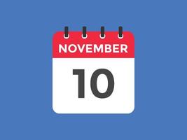 november 10 calendar reminder. 10th november daily calendar icon template. Calendar 10th november icon Design template. Vector illustration