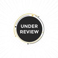 under review text button. speech bubble. under review Colorful web banner. vector illustration