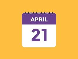 april 21 calendar reminder. 21th april daily calendar icon template. Calendar 21th april icon Design template. Vector illustration