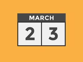 march 23 calendar reminder. 23th march daily calendar icon template. Calendar 23th march icon Design template. Vector illustration