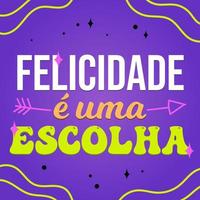 Vibrant Brazilian Portuguese motivational phrase. Translation - Happiness is a choice. vector