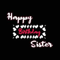 Happy birthday Sister t shirt design vector