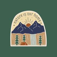 Nature is our home mountain design for badge patch emblem graphic vector art t-shirt design