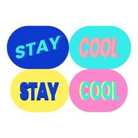 Motivational Stickers about Stay Cool. Letters Quotes with deep blue and pink color vector