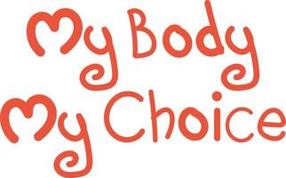 My Body, My Choice Hand Drawn Text vector