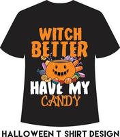 es mejor que la bruja tenga mi diseño de camiseta de dulces para halloween vector