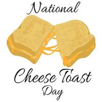 día nacional de tostadas de queso, sándwich de queso popular para el desayuno, idea para una postal o diseño de menú vector