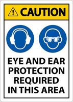 Caution Eye and Ear Protection Required Sign On White Background vector