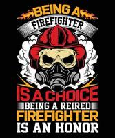 1Being a firefighter is a choice, and being a retired firefighter is an honor design. vector