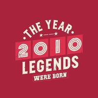 The year 2010 Legends were Born, Vintage 2010 birthday vector