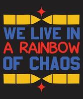 vivimos en un diseño de camiseta de arcoíris de caos vector