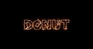 Donut burning text animation with realistic text fire. Alpha channel. 4K video