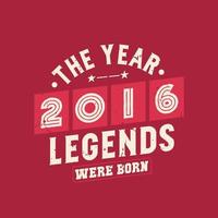 The year 2016 Legends were Born, Vintage 2016 birthday vector