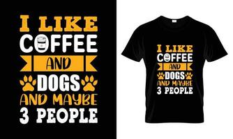 me gusta el café y los perros y tal vez el diseño de camisetas de 3 personas vector