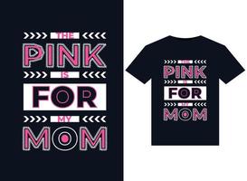Pink is for my mom T-Shirt Design apparel abstract ,typography, Vector print, poster.