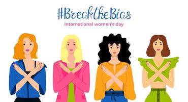 Break the bias. Women of different ethnic group crossed their arms. International Women's Day banner. March 8th. Gesture of refusal and prohibition. Campaign against stereotypes, violence, inequality vector