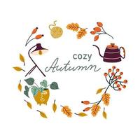 Cozy Autumn. Fall wreath with leaves, berries, houseplant, kettle, lamp and yarn ball. Fall cozy objects and hand written lettering. Round frame made from hand drawn elements. vector