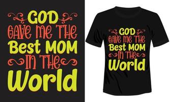 God Gave Me The Best Mom in The World T-shirt Design vector