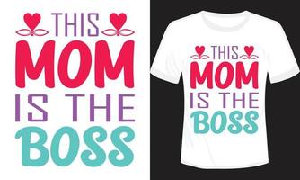 This Mom is The Boss T-shirt Design vector