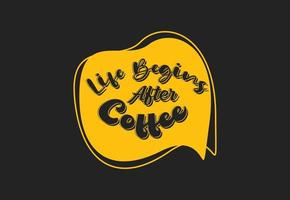 Llife begins after coffee t shirt and sticker design template vector