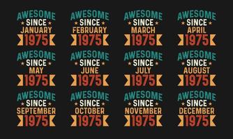 Awesome since January, February, March, April, May, June, July, August, September, October, November, and December 1975. Retro vintage all month in 1975 birthday celebration design free download vector