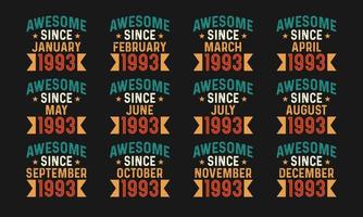 Awesome since January, February, March, April, May, June, July, August, September, October, November, and December 1993. Retro vintage all month in 1993 birthday celebration design pro download vector