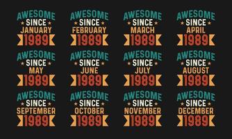 Awesome since January, February, March, April, May, June, July, August, September, October, November, and December 1989. Retro vintage all month in 1989 birthday celebration pro download vector