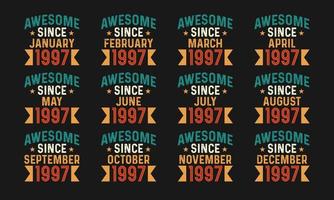 Awesome since January, February, March, April, May, June, July, August, September, October, November, and December 1997. Retro vintage all month in 1997 birthday celebration design pro download