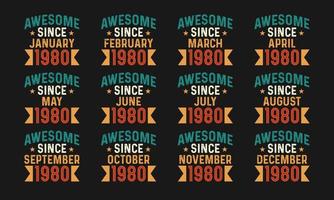 Awesome since January, February, March, April, May, June, July, August, September, October, November, and December 1980. Retro vintage all month in 1980 birthday celebration pro download vector