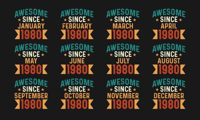 Awesome since January, February, March, April, May, June, July, August, September, October, November, and December 1980. Retro vintage all month in 1980 birthday celebration pro download