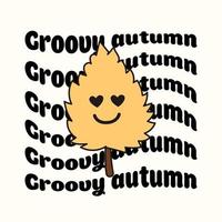 Groovy autumn. Slogan Print with groovy yellow leaf, 70's Groovy Themed Hand Drawn Abstract Graphic Tee Vector Sticker.